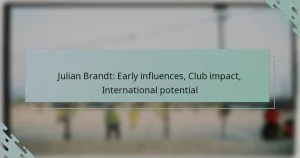 Julian Brandt: Early influences, Club impact, International potential