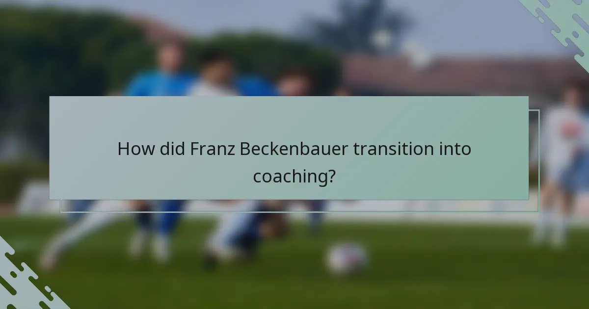How did Franz Beckenbauer transition into coaching?