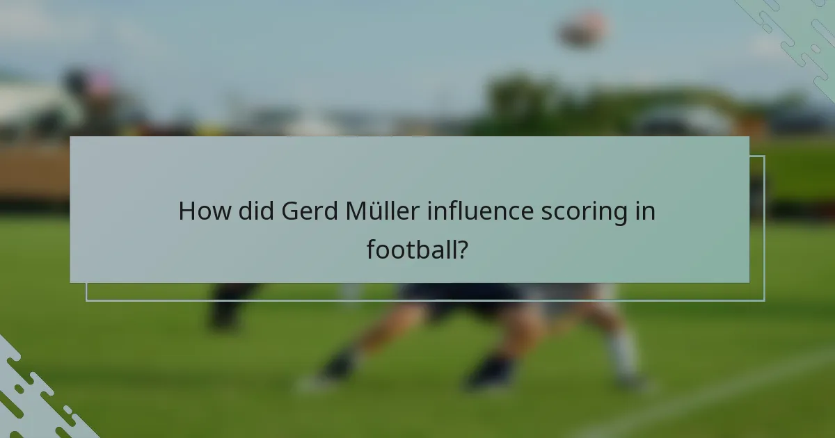 How did Gerd Müller influence scoring in football?