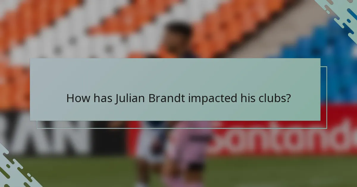 How has Julian Brandt impacted his clubs?