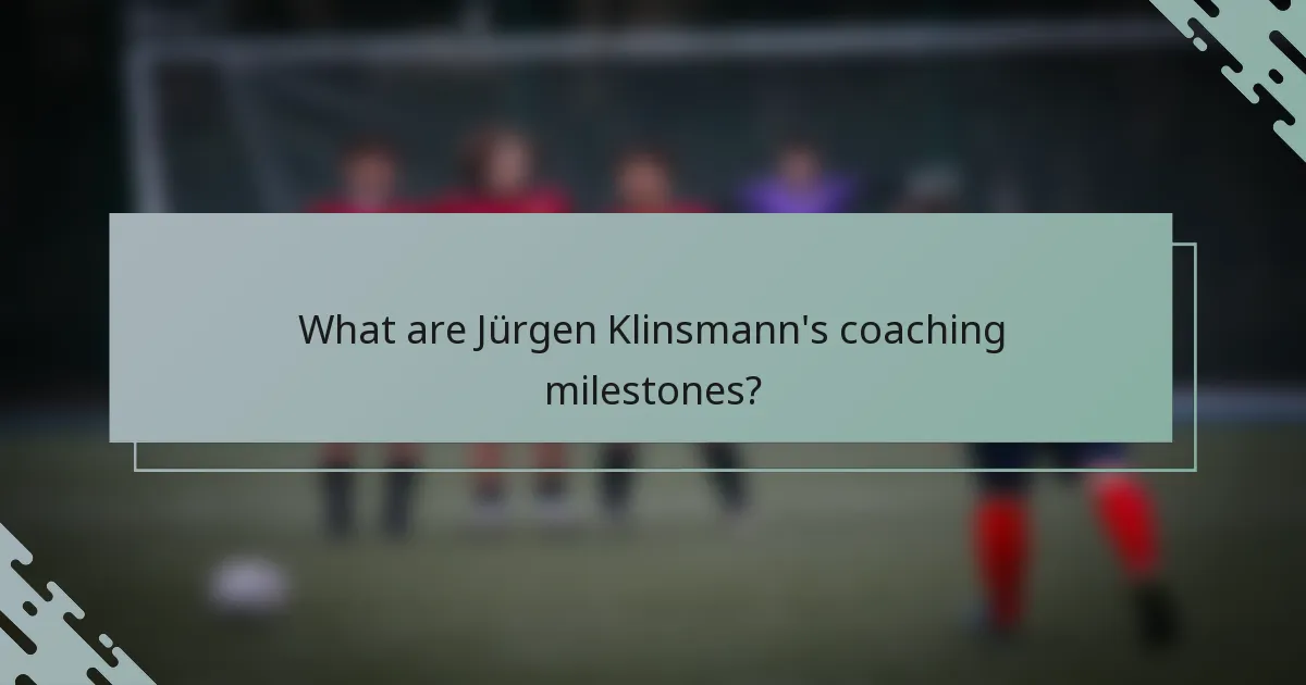 What are Jürgen Klinsmann's coaching milestones?