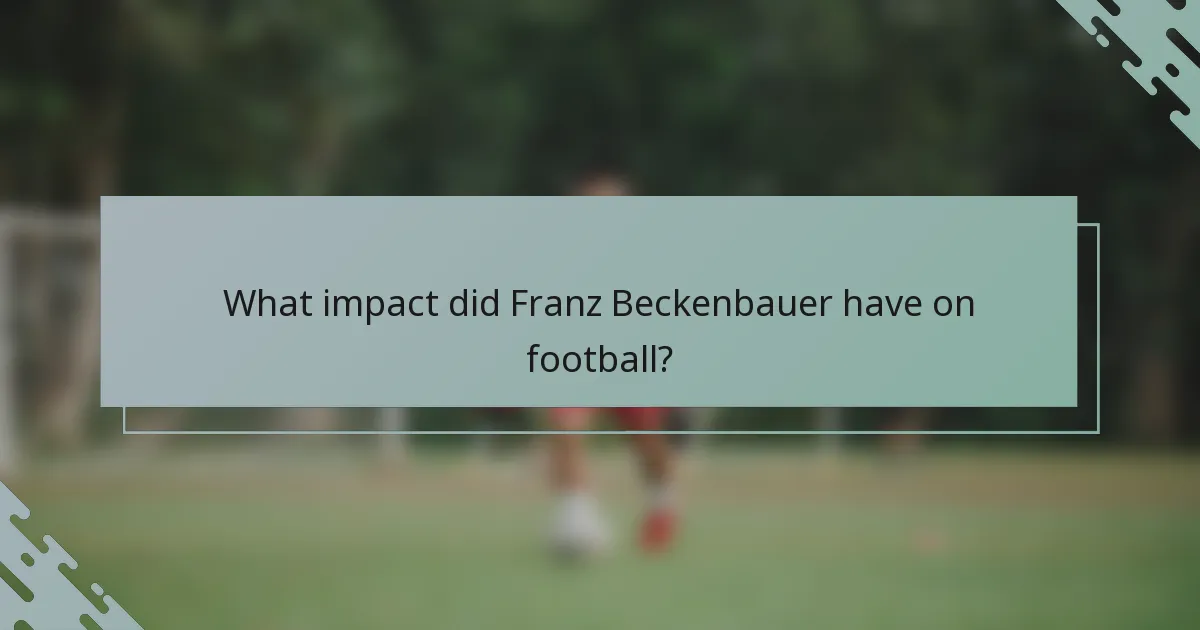 What impact did Franz Beckenbauer have on football?