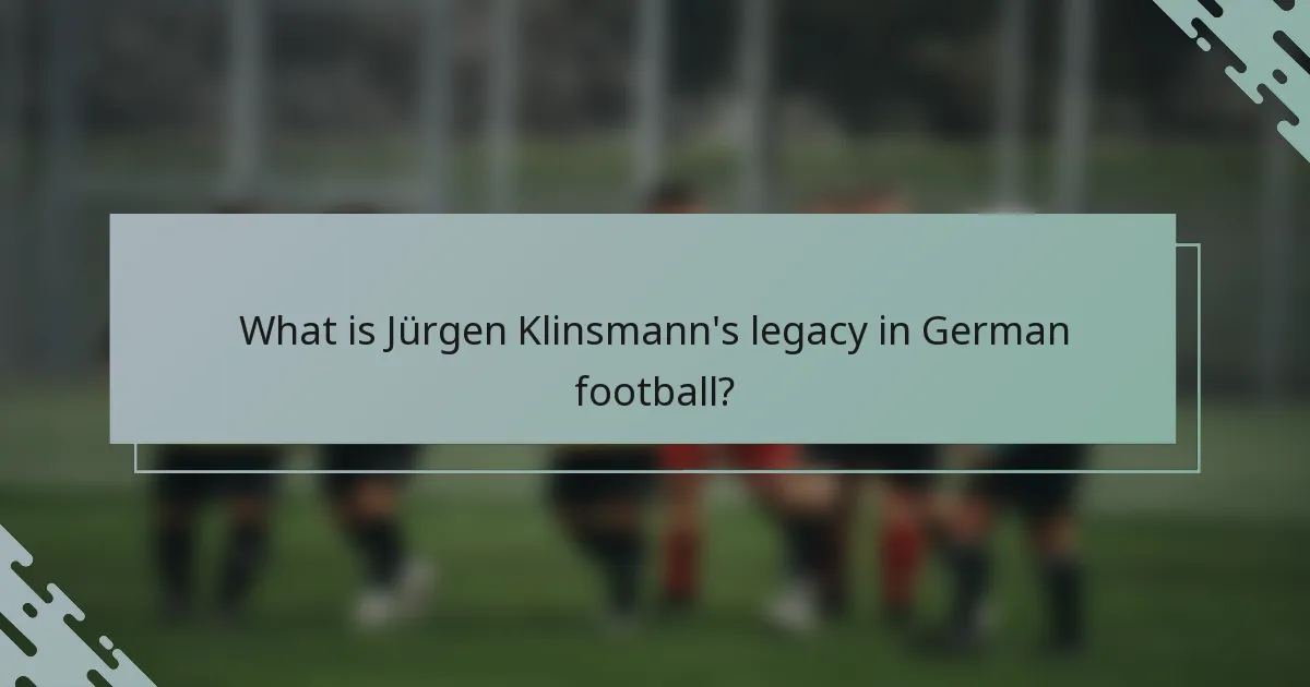 What is Jürgen Klinsmann's legacy in German football?