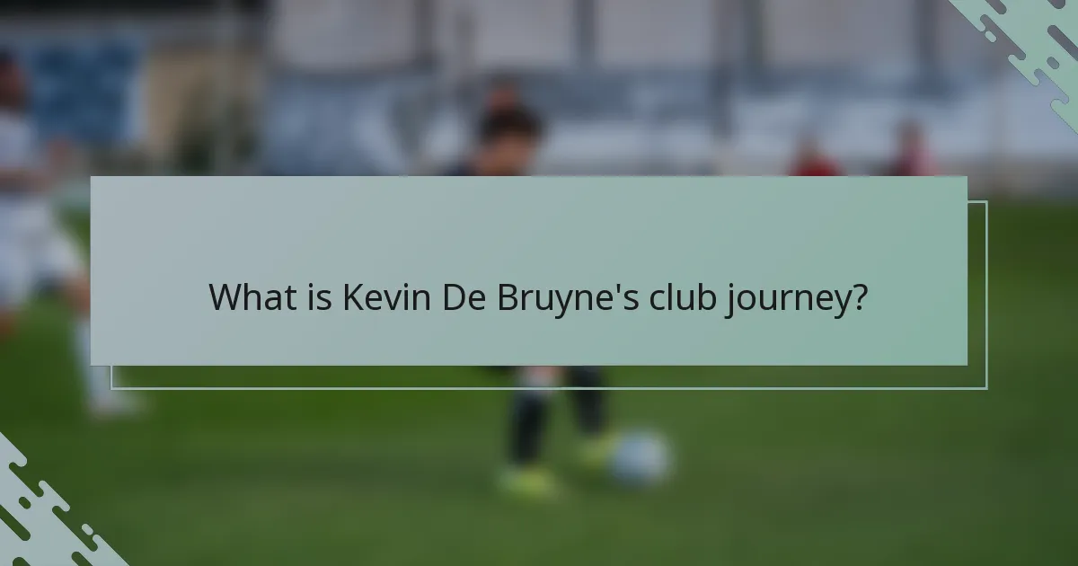 What is Kevin De Bruyne's club journey?