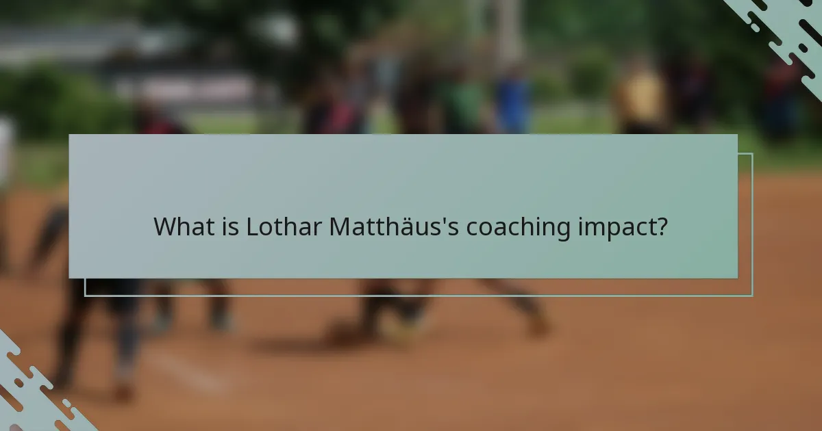 What is Lothar Matthäus's coaching impact?