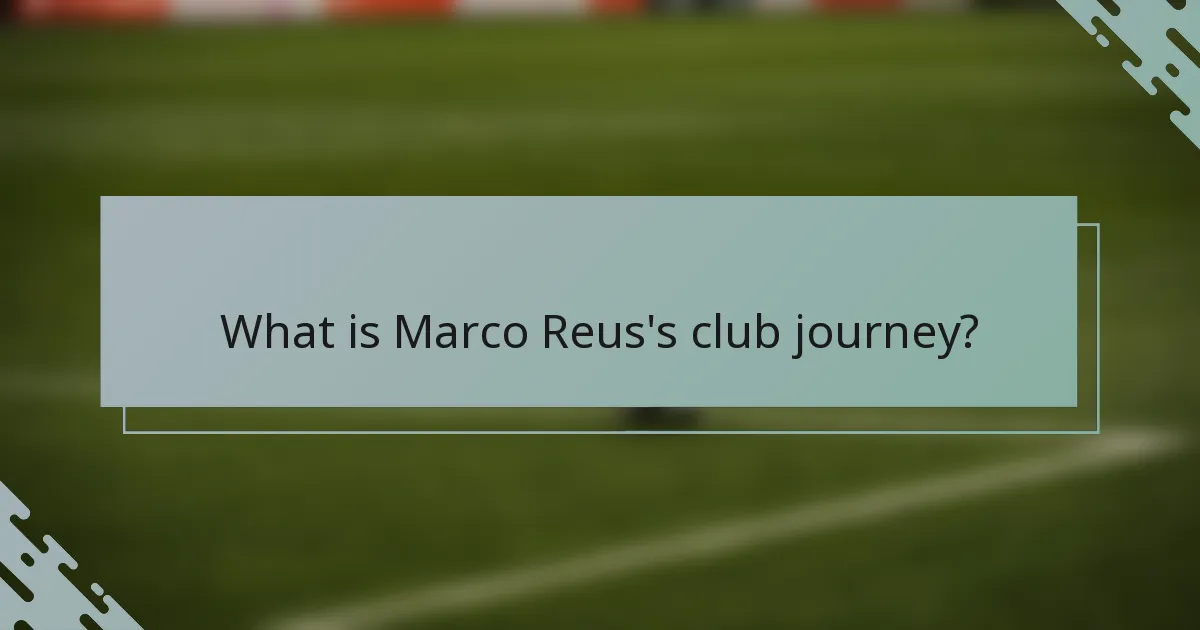What is Marco Reus's club journey?
