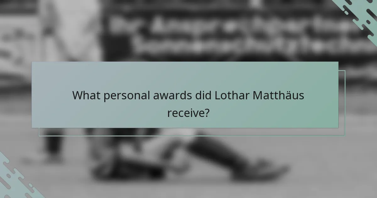 What personal awards did Lothar Matthäus receive?