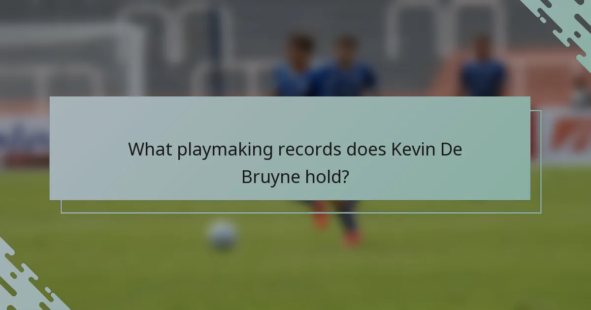 What playmaking records does Kevin De Bruyne hold?