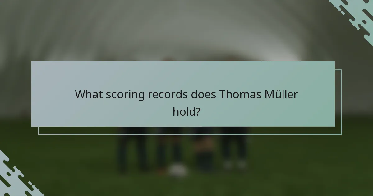 What scoring records does Thomas Müller hold?