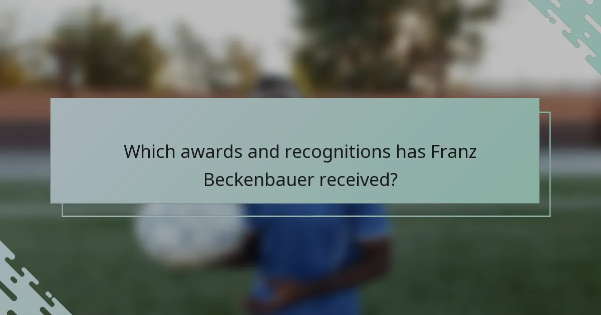 Which awards and recognitions has Franz Beckenbauer received?